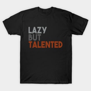 Lazy But Talented T-Shirt